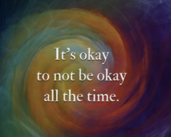 It's OK to not be OK all the time.
